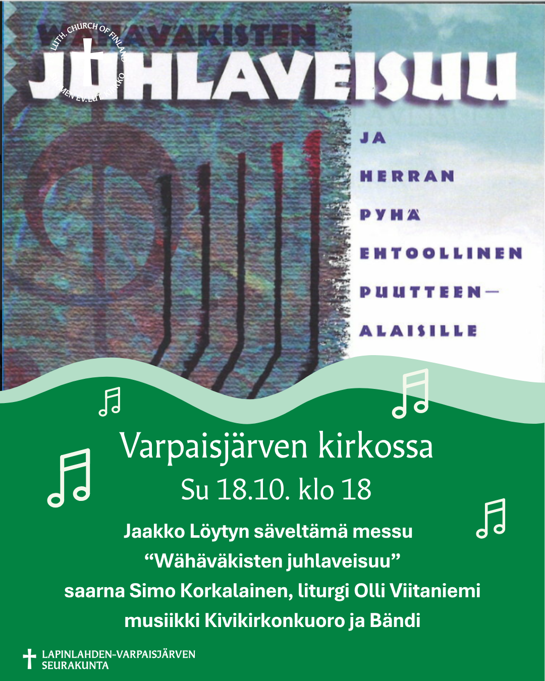 Wähäväkisten juhlaveisuu Varpaisjärven kirkossa su 18.10. klo 18. Saarna Simo Korkalainen, liturgi Olli Viitaniemi, musiikki Kivikirkonkuoro ja bändi.